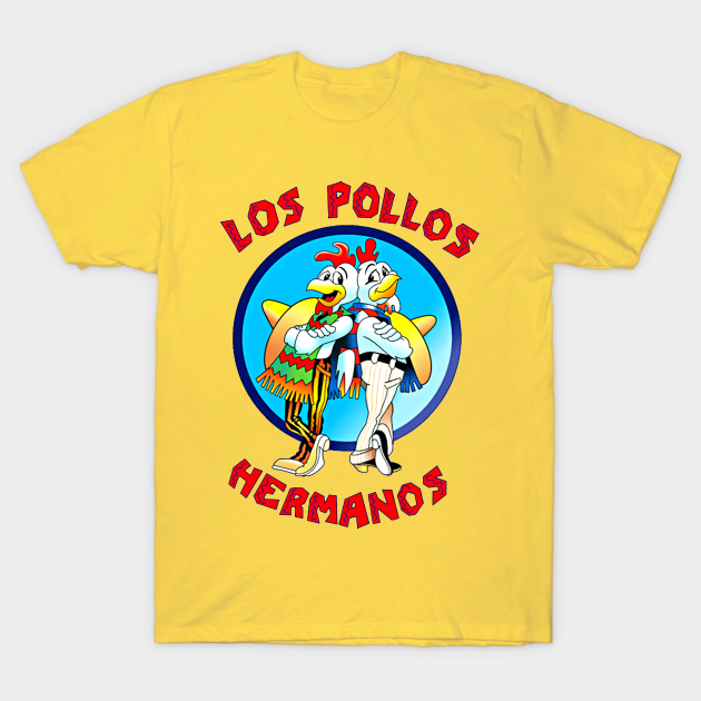 Los Pollos Hermanos - Tv Shows - T-Shirt | TeePublic
